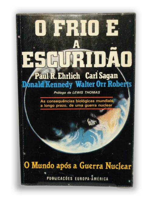 O Frio e a Escuridão - Paul R. Ehrlich, Carl Sagan, Donald Kennedy, Walter Orr Roberts