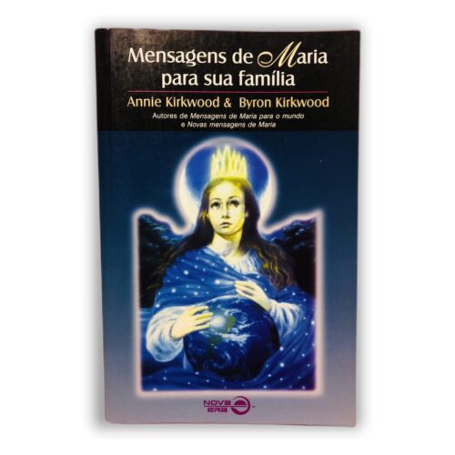 Mensagens de Maria para sua família - Annie Kirkwood & Byron Kirkwood