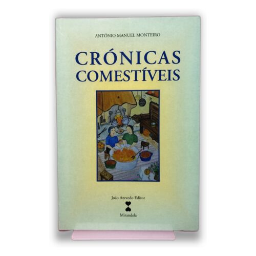 Crónicas Comestíveis - António Manuel Monteiro