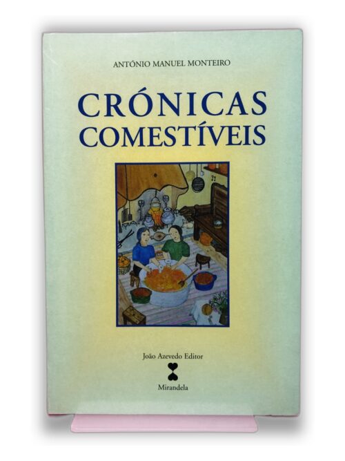 Crónicas Comestíveis - António Manuel Monteiro