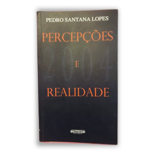 Percepções e Realidade - Pedro Santana Lopes