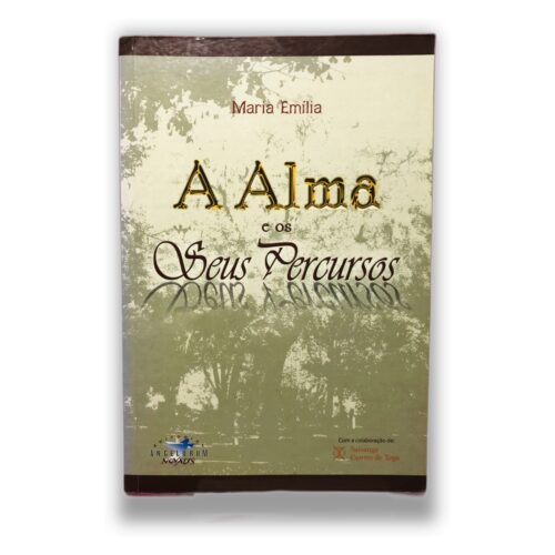 A Alma e os Seus Percursos - Maria Emília