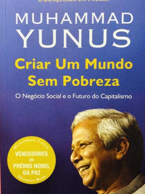 Criar Um Mundo Sem Pobreza - Muhammad Yunus