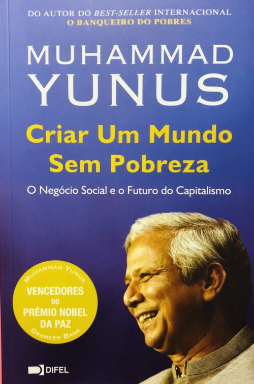 Criar Um Mundo Sem Pobreza - Muhammad Yunus