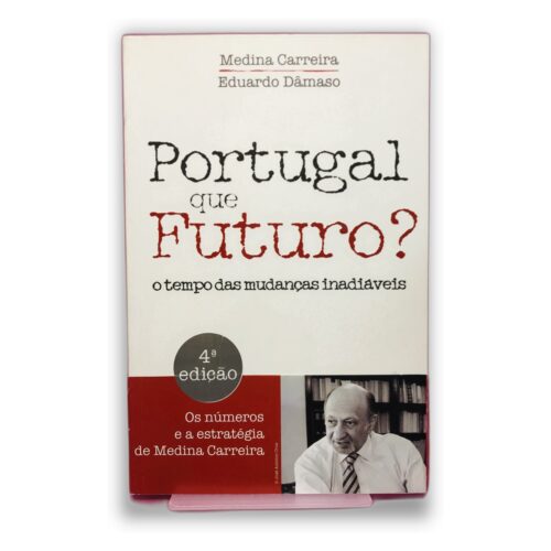 Portugal que Futuro? - Medina Carreira, Eduardo Dâmaso