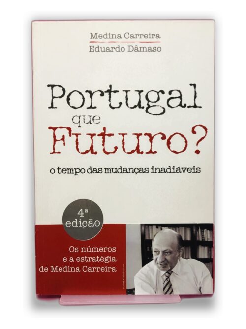Portugal que Futuro? - Medina Carreira, Eduardo Dâmaso