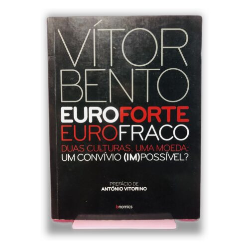 Euro Forte, Euro Fraco - Vítor Bento