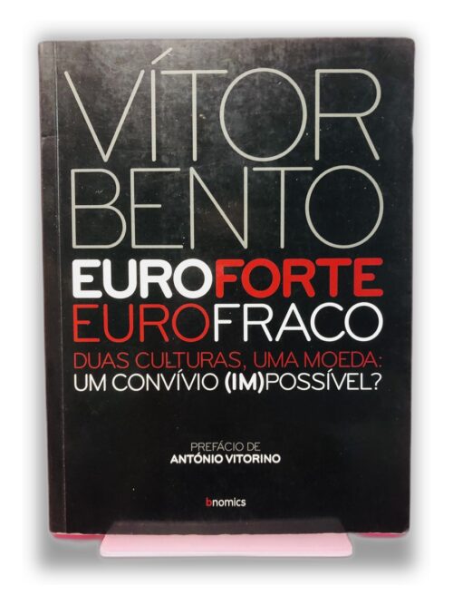 Euro Forte, Euro Fraco - Vítor Bento