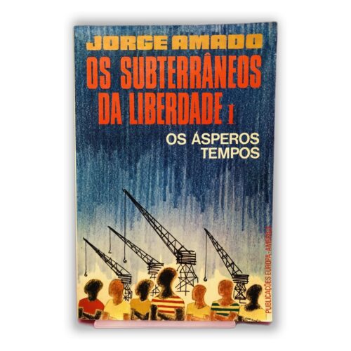 Os Subterrâneos da Liberdade I: Os Ásperos Tempos - Jorge Amado