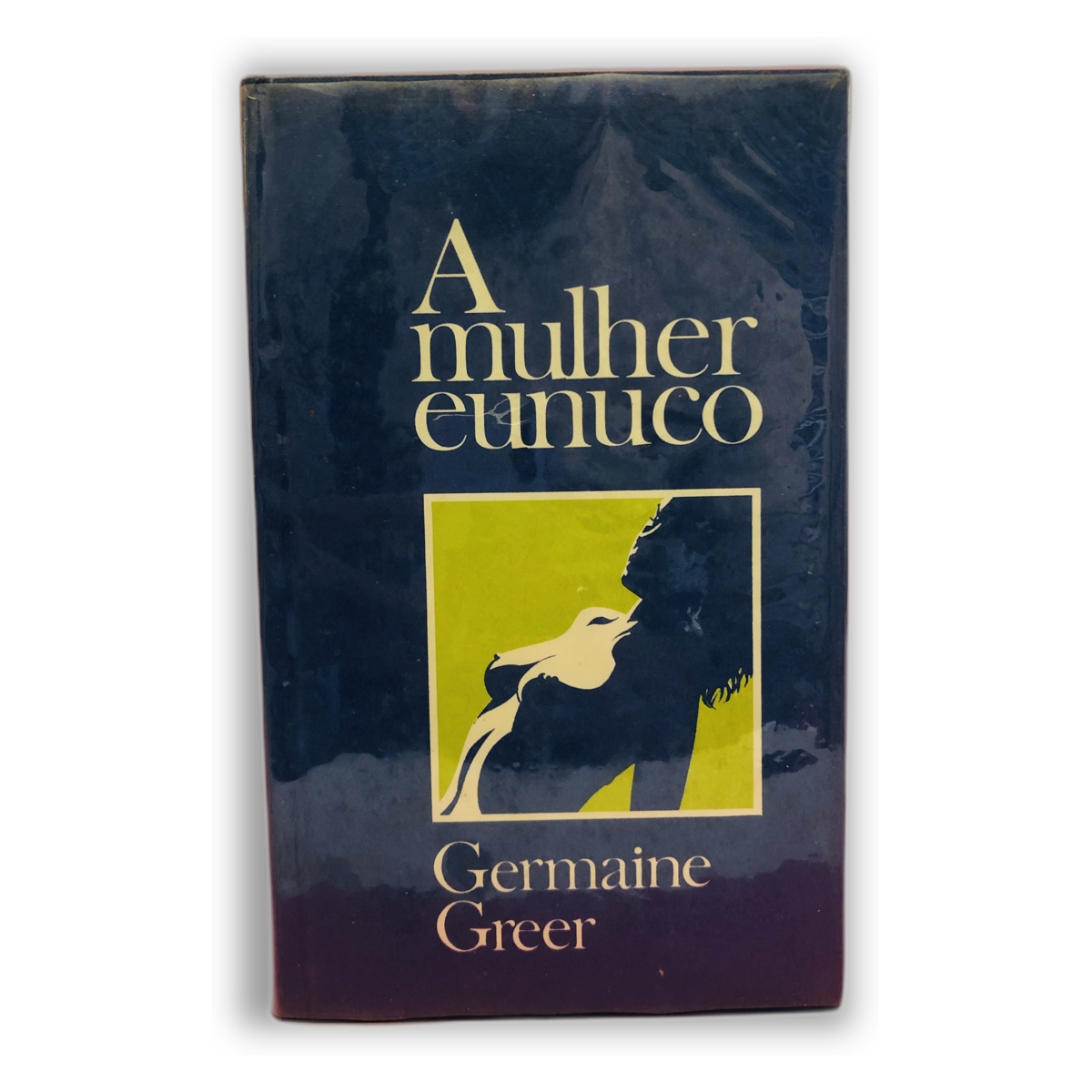 A mulher eunuco - Germaine Greer