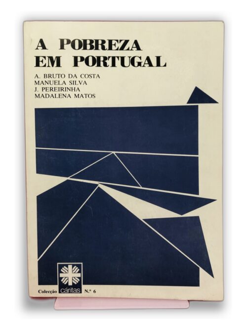 A Pobreza em Portugal - A. Bruto da Costa, Manuela Silva, J. Pereirainha, Madalena Matos
