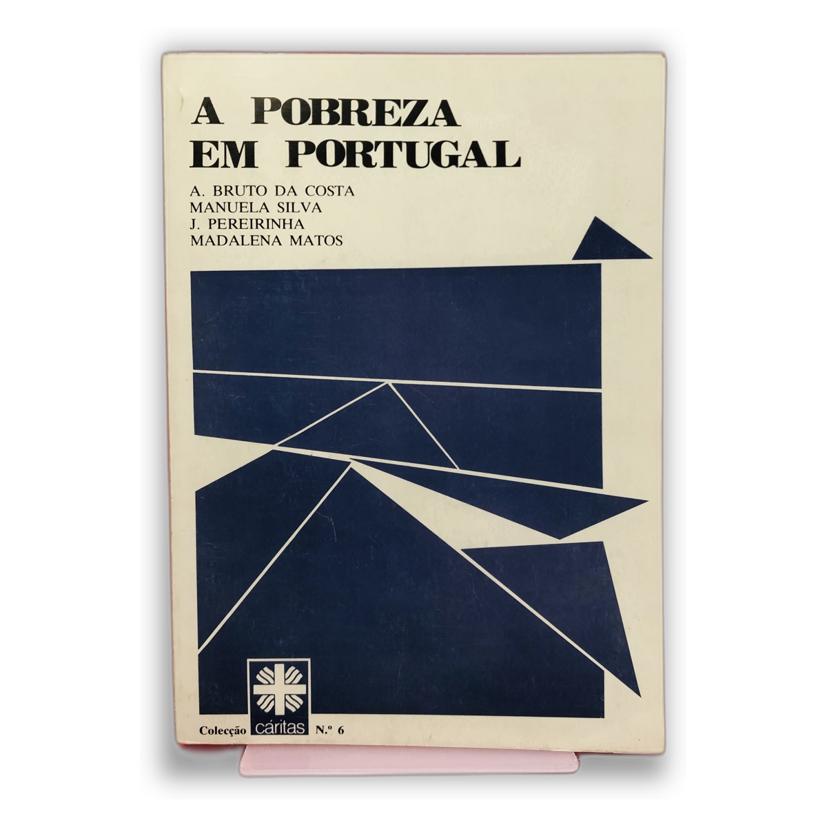 A Pobreza em Portugal - A. Bruto da Costa, Manuela Silva, J. Pereirainha, Madalena Matos