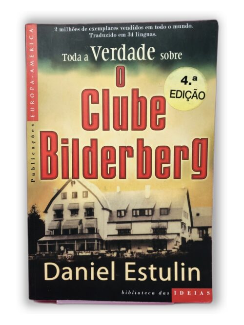 Toda a Verdade sobre o Clube Bilderberg - Daniel Estulin