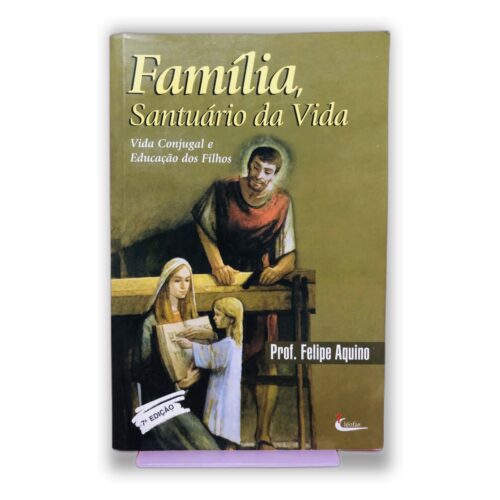 Família, Santuário da Vida - Prof. Felipe Aquino