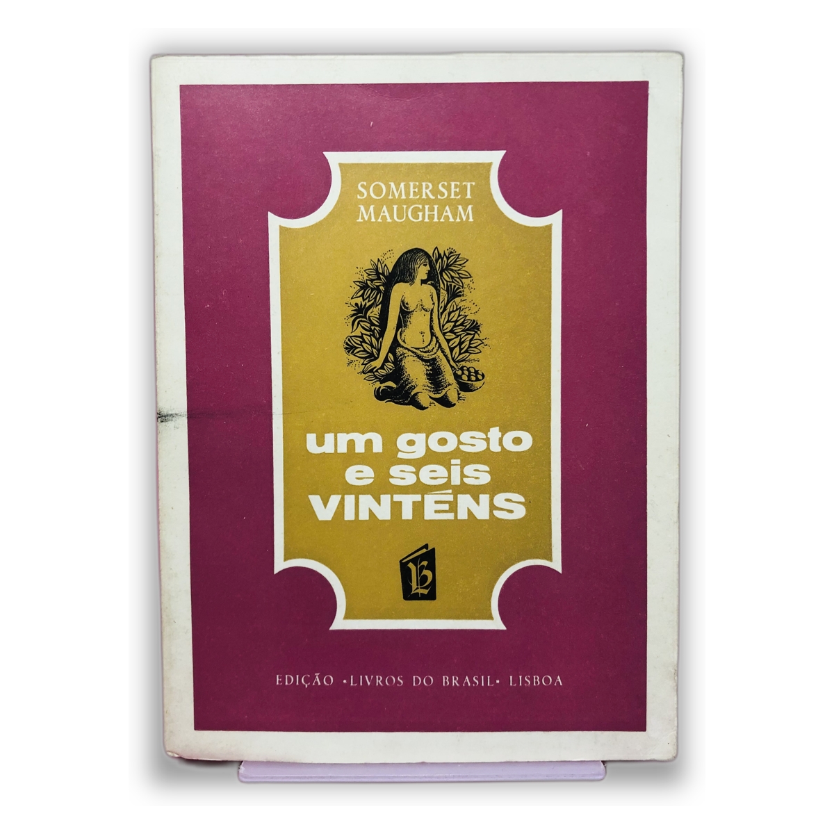 Um Gosto e Seis Vinténs - Somerset Maugham