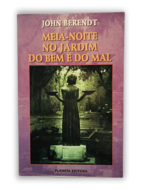 Meia-Noite no Jardim do Bem e do Mal - John Berendt