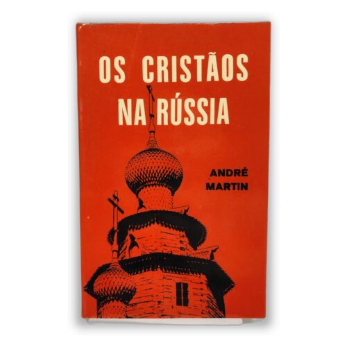 Os Cristãos na Rússia - André Martin