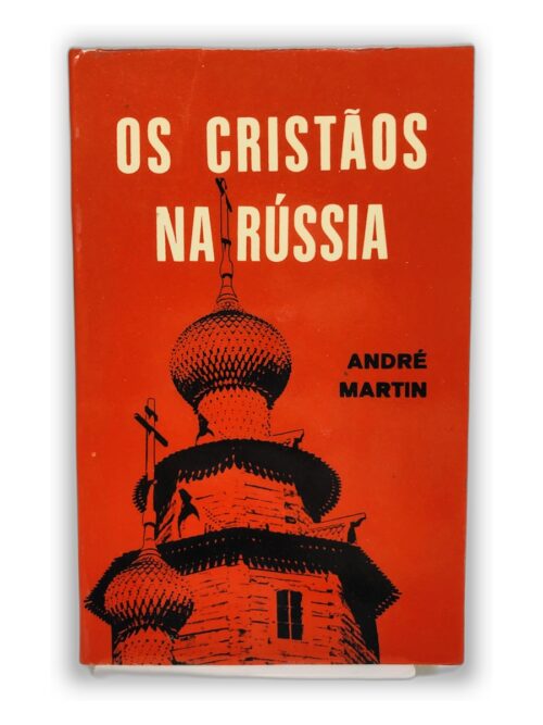 Os Cristãos na Rússia - André Martin