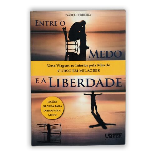 Entre o Medo e a Liberdade - Isabel Ferreira