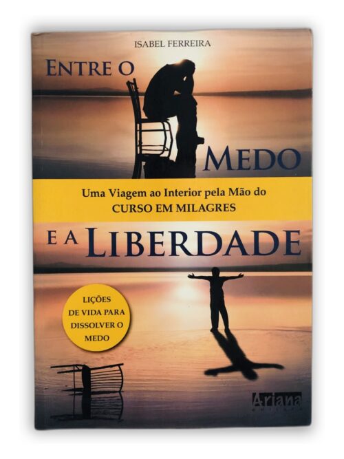 Entre o Medo e a Liberdade - Isabel Ferreira