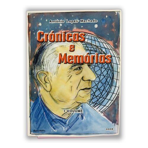 Crónicas e Memórias - António Lopes Machado