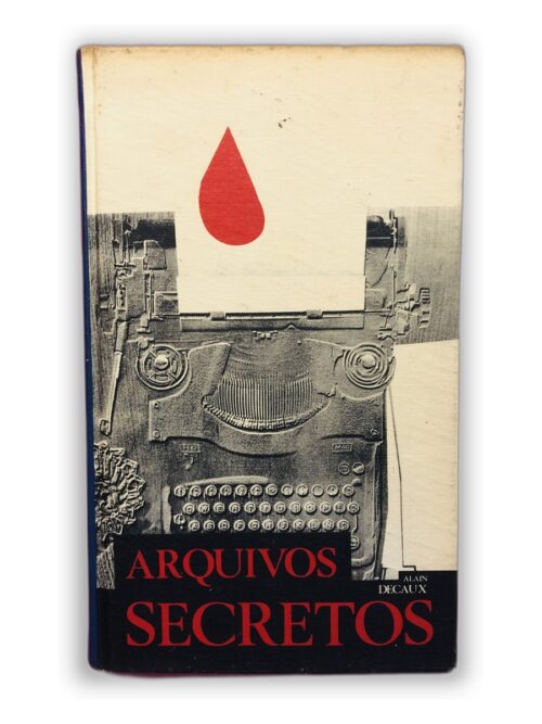 Arquivos Secretos - Alain Decaux