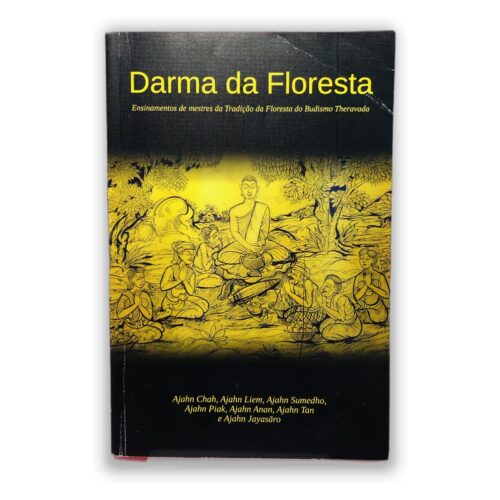 Darma da Floresta - Ajahn Chah, Ajahn Liem, Ajahn Sumedho, Ajahn Piya, Ajahn Anan, Ajahn Tan e Ajahn Jayasaro
