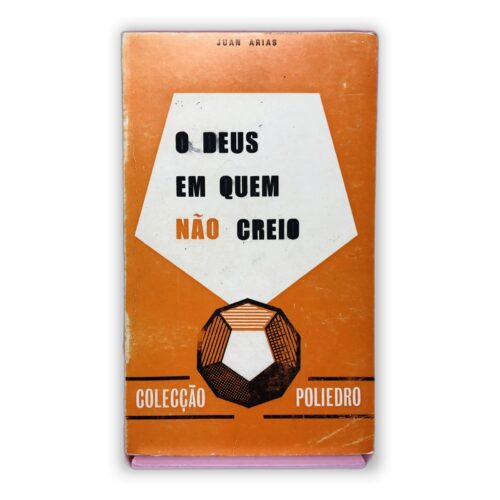 O Deus em Quem Não Creio - Juan Arias