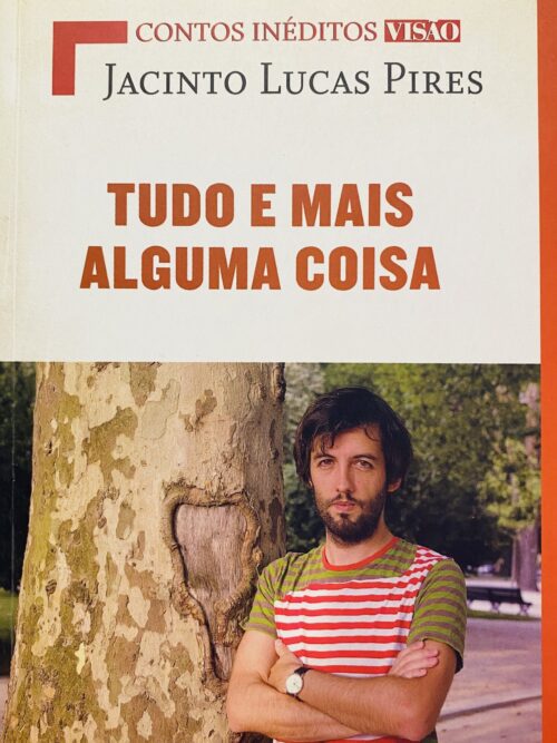Tudo e Mais Alguma Coisa - Jacinto Lucas Pires