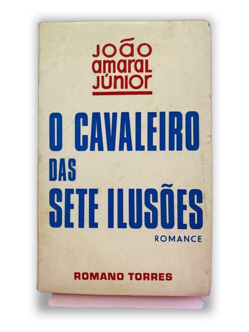 O Cavaleiro das Sete Ilusões - João Amaral Júnior