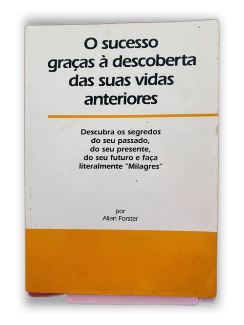 O sucesso graças à descoberta das suas vidas anteriores - Allan Forster