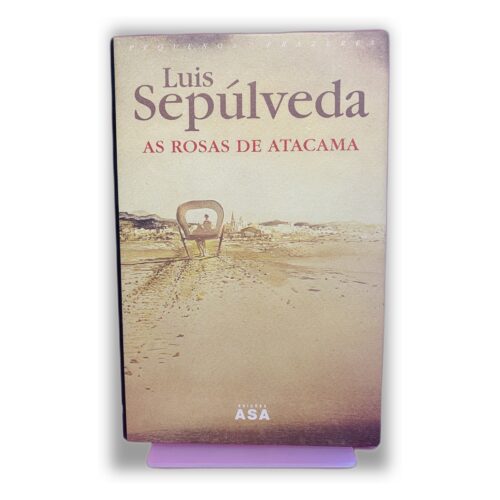 As Rosas de Atacama - Luis Sepúlveda