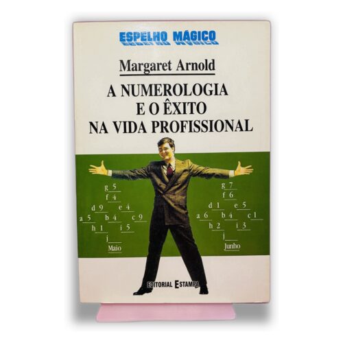 A Numerologia e o Êxito na Vida Profissional - Margaret Arnold