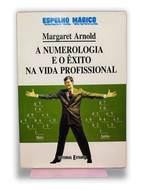 A Numerologia e o Êxito na Vida Profissional - Margaret Arnold