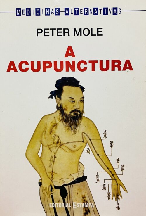 A Acupuntura - Peter Mole