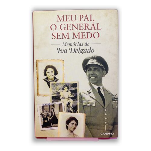 Meu Pai, o General Sem Medo - Iva Delgado