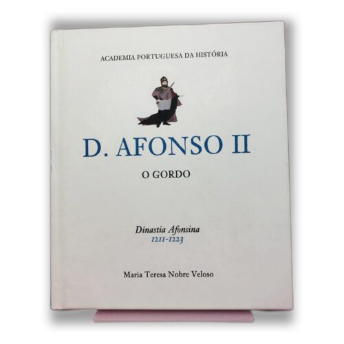 D. Afonso II O Gordo - Maria Teresa Nobre Veloso