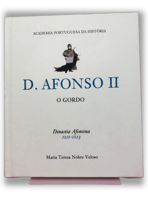 D. Afonso II O Gordo - Maria Teresa Nobre Veloso
