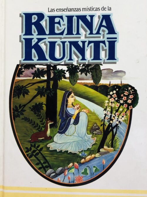 Las enseñanzas místicas de la Reina Kunti - A. C. Bhaktivedanta Swami Prabhupāda