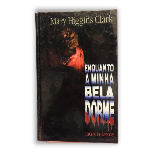 Enquanto a Minha Bela Dorme - Mary Higgins Clark