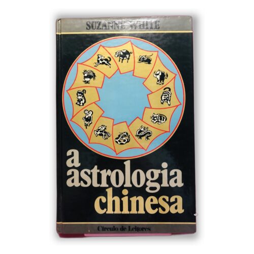 A Astrologia Chinesa - Suzanne White
