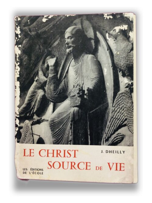 LE CHRIST SOURCE DE VIE - J. Dheilly