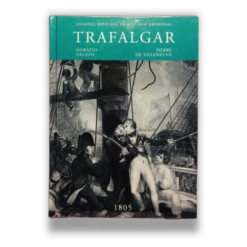 Trafalgar - Horatio Nelson, Pierre de Villeneuve