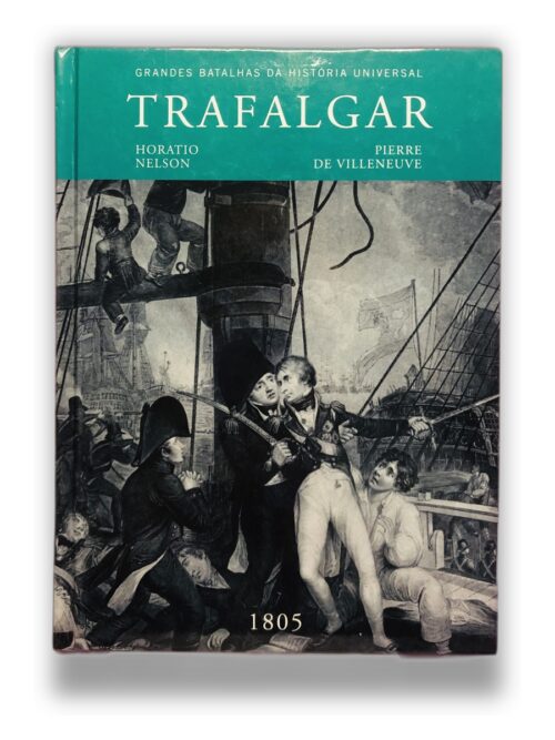 Trafalgar - Horatio Nelson, Pierre de Villeneuve