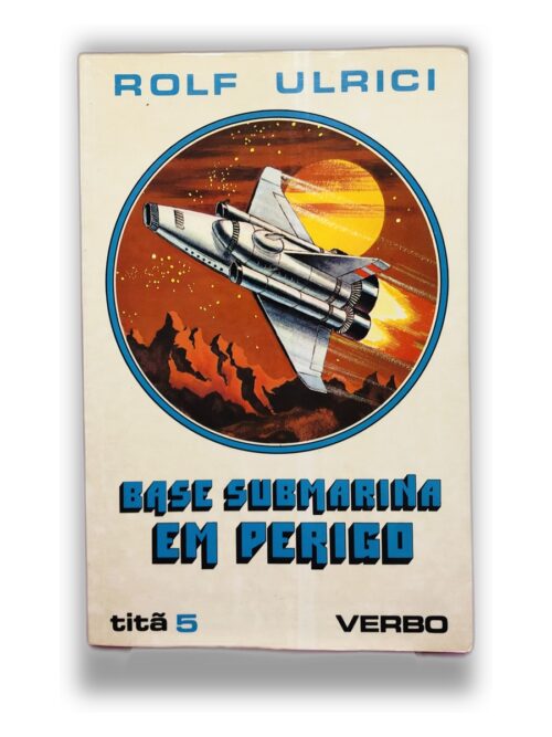 Base Submarina em Perigo - Rolf Ulrici