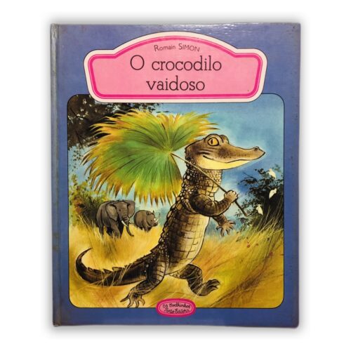 O crocodilo vaidoso - Romain Simon