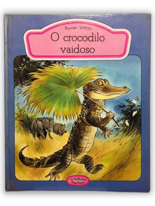 O crocodilo vaidoso - Romain Simon