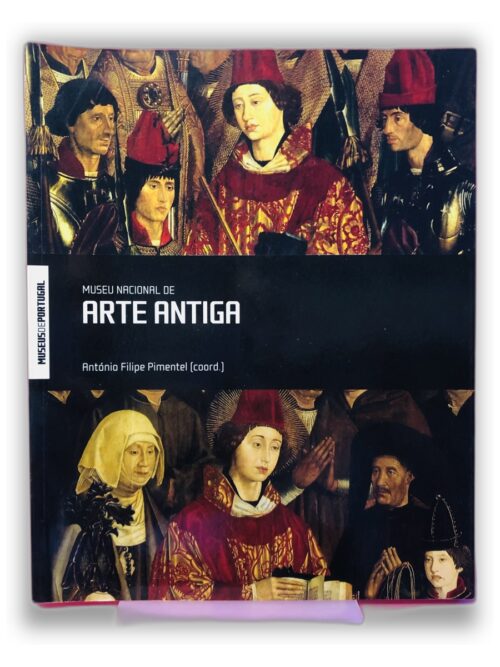 Museu Nacional de Arte Antiga - António Filipe Pimentel (coord.)