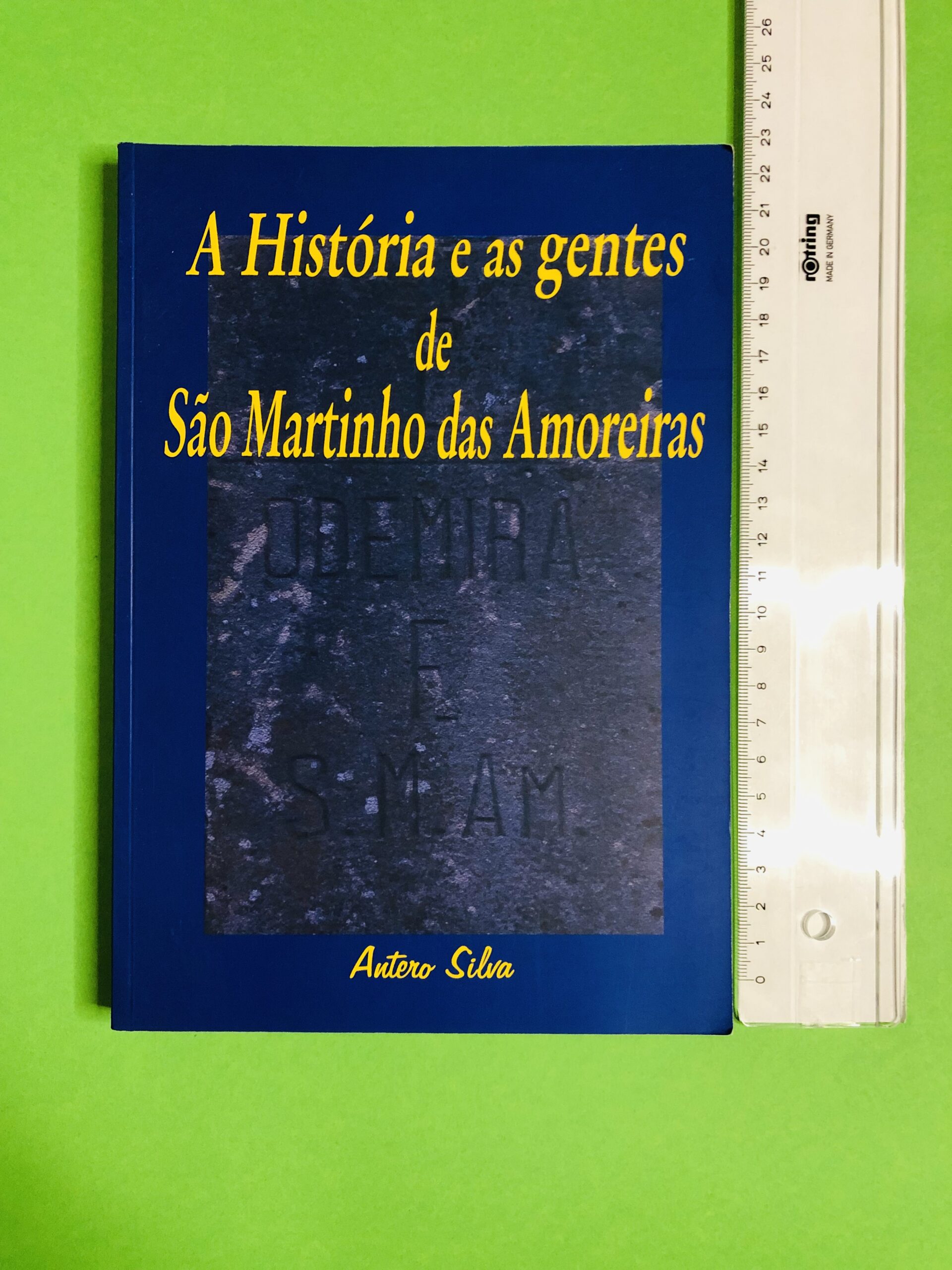 A História e as gentes de São Martinho das Amoreiras - Antero Silva