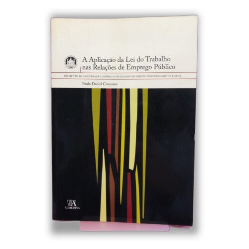 A Aplicação da Lei do Trabalho nas Relações de Emprego Público - Paulo Daniel Comarque